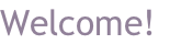 Welcome!